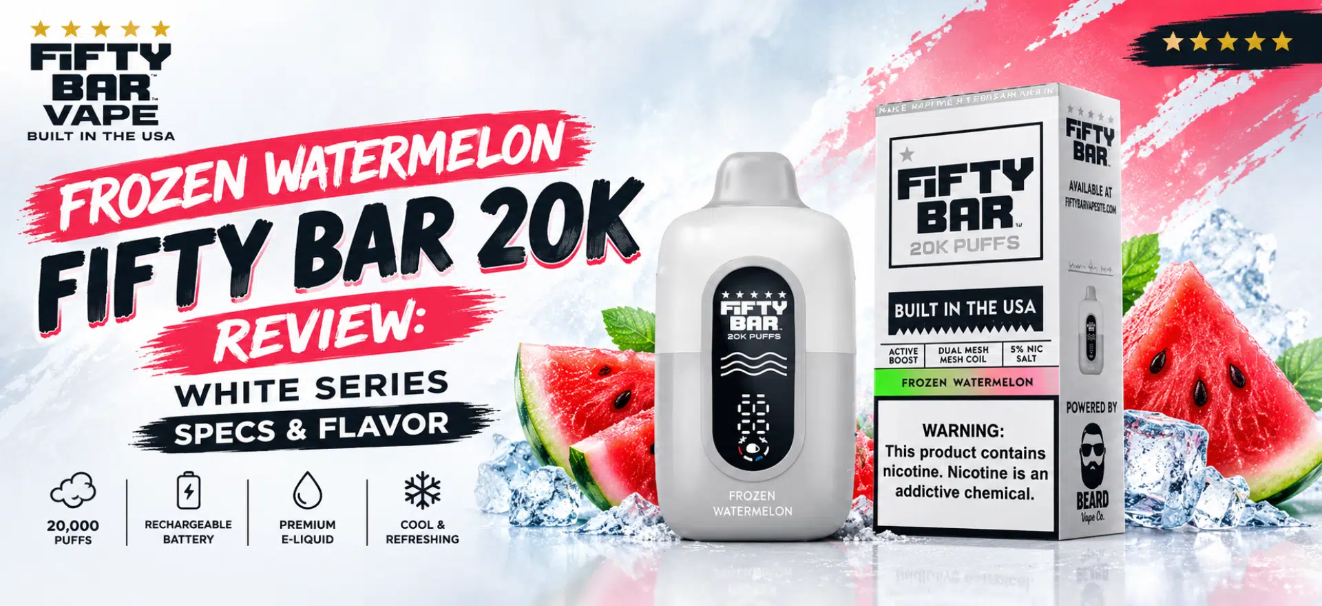Frozen Watermelon Fifty Bar 20K White Series review featuring the device and packaging