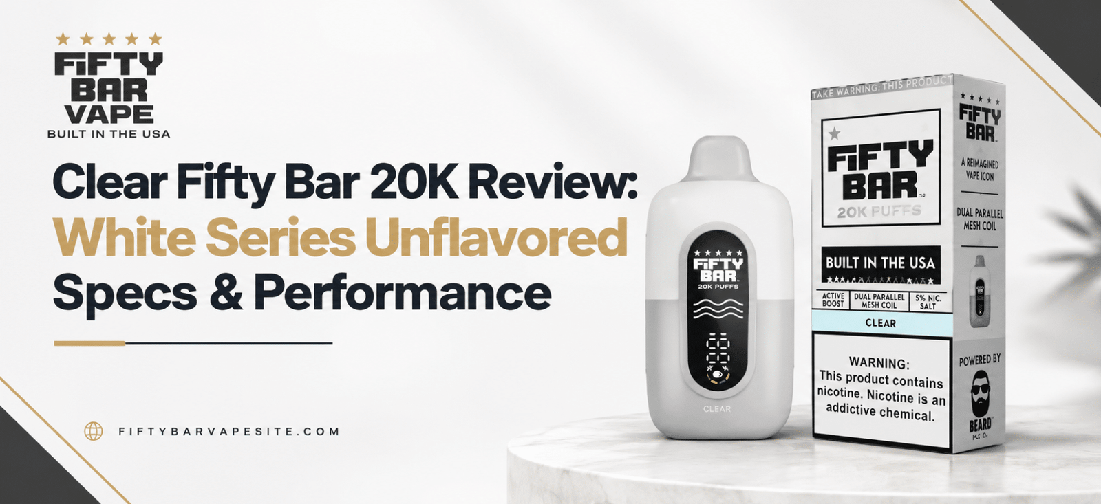 Clear Fifty Bar 20K vape in White Series Clear finish with packaging, featured in a review of its unflavored specs and performance.