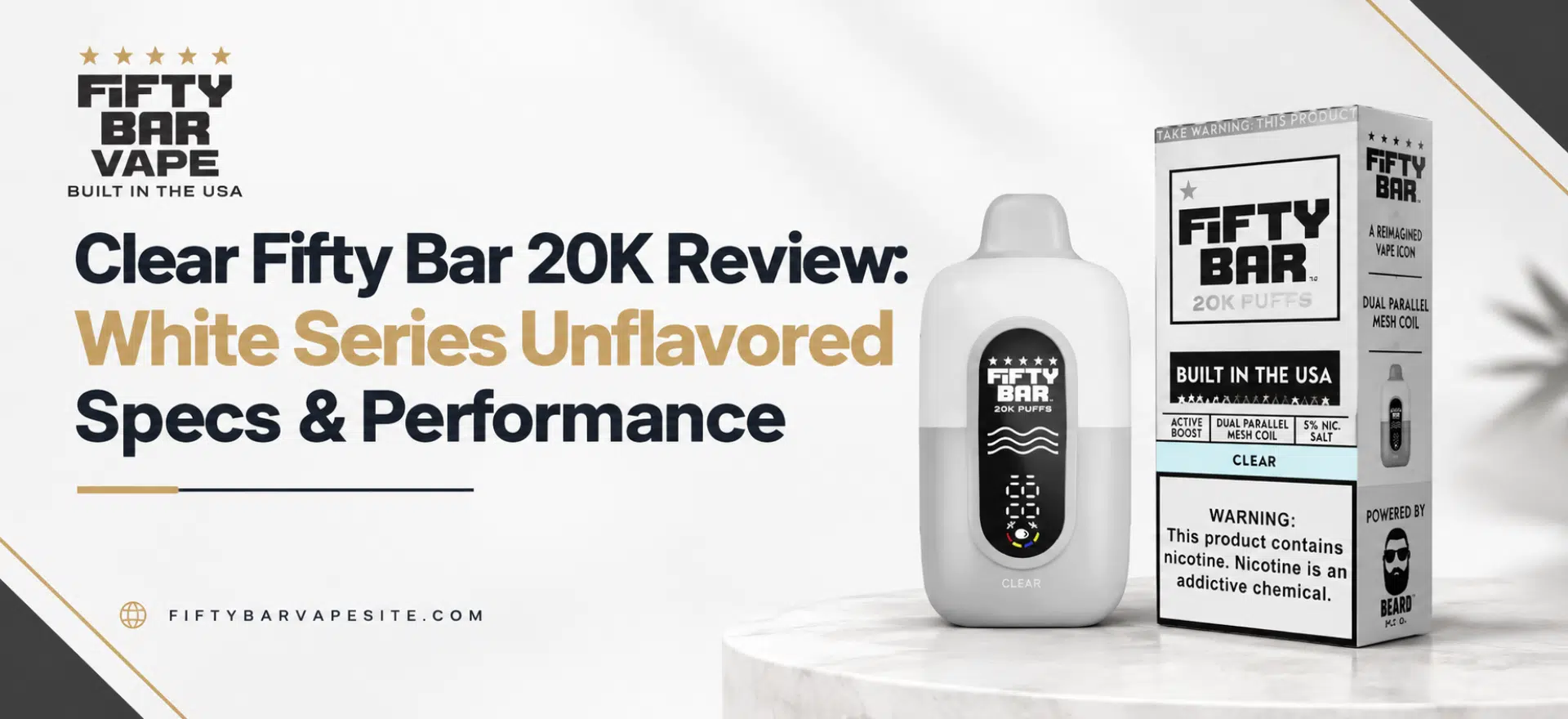 Clear Fifty Bar 20K vape in White Series Clear finish with packaging, featured in a review of its unflavored specs and performance.