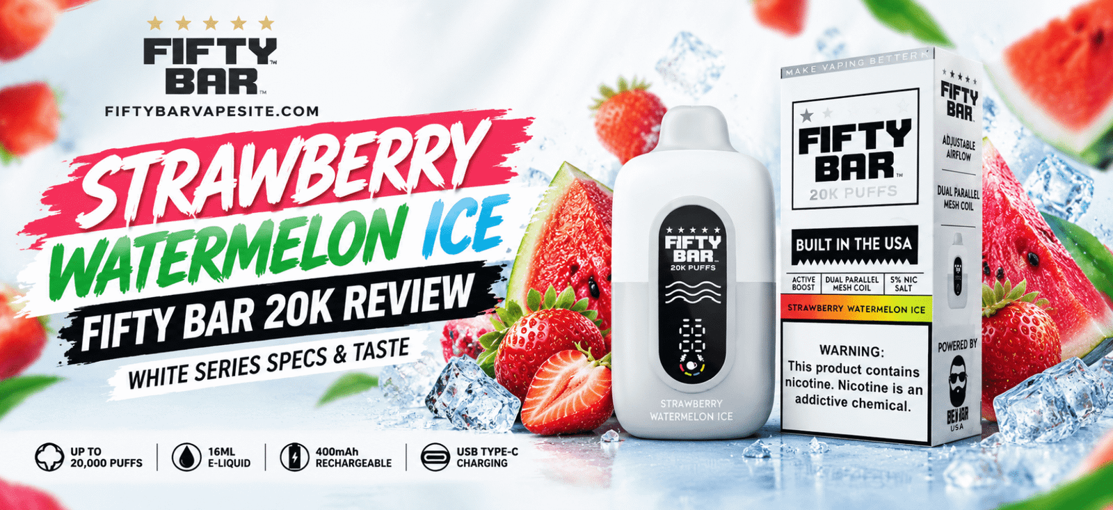 Strawberry Watermelon Ice Fifty Bar 20K White Series vape review featuring product packaging, strawberry watermelon flavor, and device specifications.